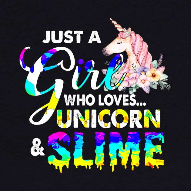 Just A Girl Who Loves Unicorn and Slime shirt Funny Gift by crosszcp2